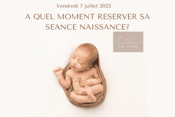 A quel moment réserver votre séance naissance?